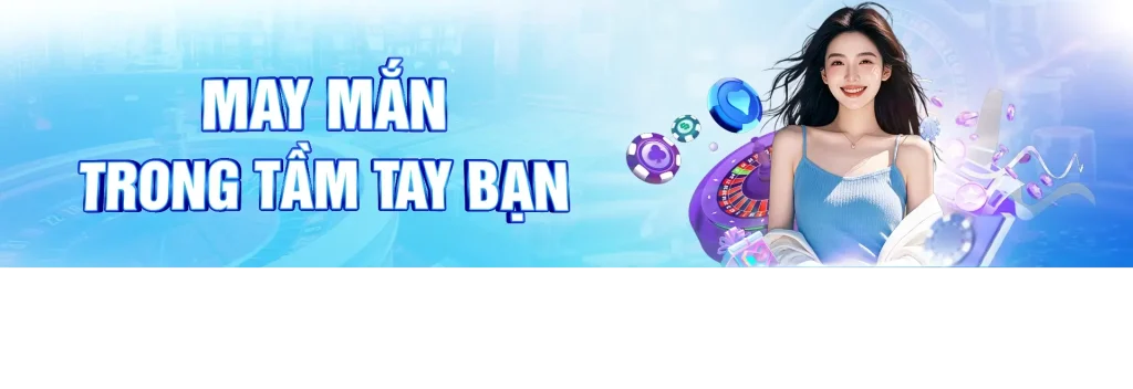 May mắn trong tay bạn